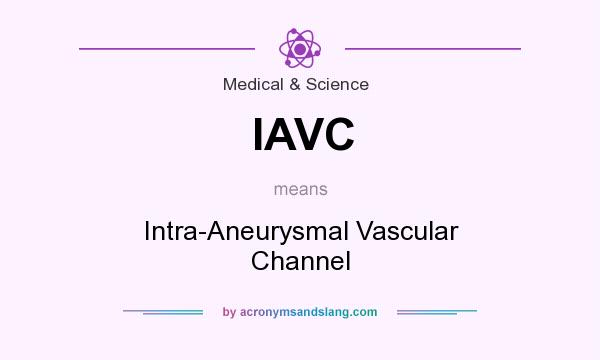 What does IAVC mean? It stands for Intra-Aneurysmal Vascular Channel