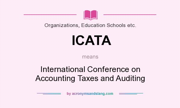 What does ICATA mean? It stands for International Conference on Accounting Taxes and Auditing