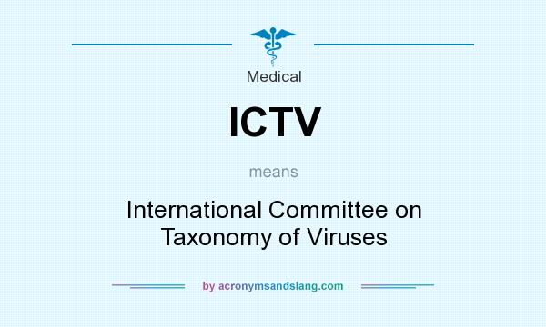 What does ICTV mean? It stands for International Committee on Taxonomy of Viruses