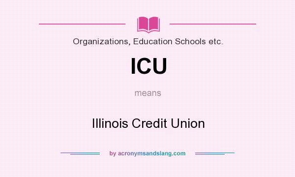 What does ICU mean? It stands for Illinois Credit Union