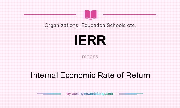 What does IERR mean? It stands for Internal Economic Rate of Return