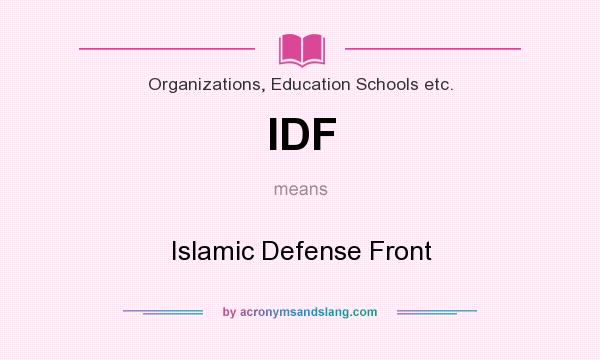 What does IDF mean? It stands for Islamic Defense Front