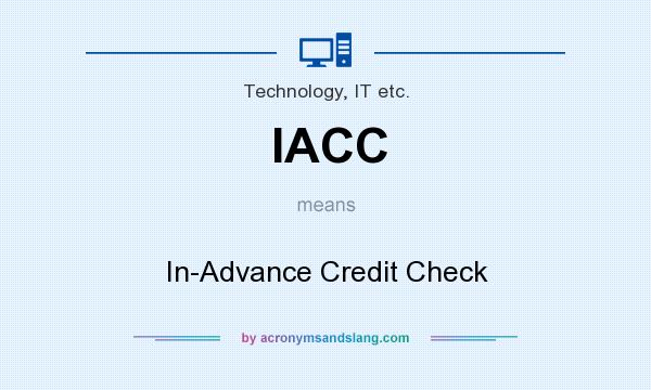 What does IACC mean? It stands for In-Advance Credit Check