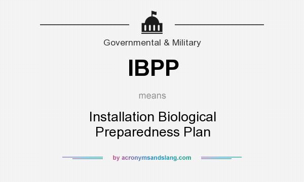 What does IBPP mean? It stands for Installation Biological Preparedness Plan