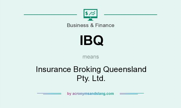 What does IBQ mean? It stands for Insurance Broking Queensland Pty. Ltd.