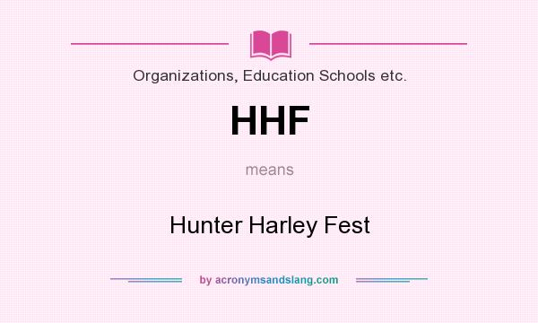 What does HHF mean? It stands for Hunter Harley Fest