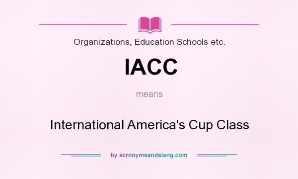 What does IACC mean? It stands for International America`s Cup Class