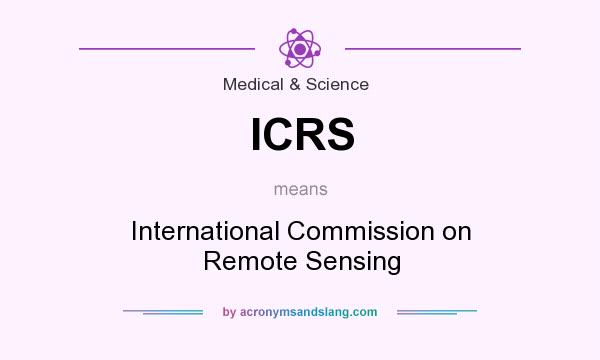 What does ICRS mean? It stands for International Commission on Remote Sensing
