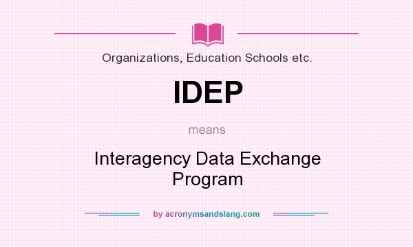 What does IDEP mean? It stands for Interagency Data Exchange Program
