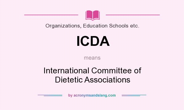 What does ICDA mean? It stands for International Committee of Dietetic Associations