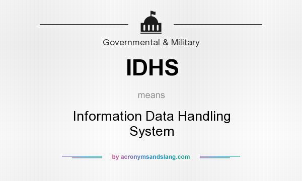 What does IDHS mean? It stands for Information Data Handling System