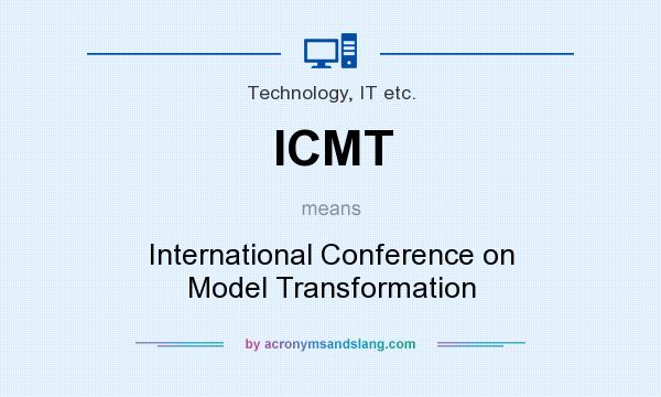 What does ICMT mean? It stands for International Conference on Model Transformation