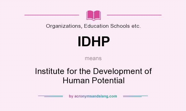 What does IDHP mean? It stands for Institute for the Development of Human Potential