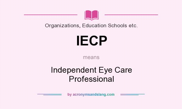 What does IECP mean? It stands for Independent Eye Care Professional