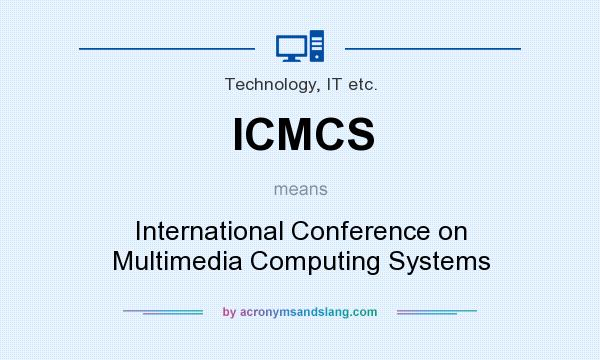 What does ICMCS mean? It stands for International Conference on Multimedia Computing Systems