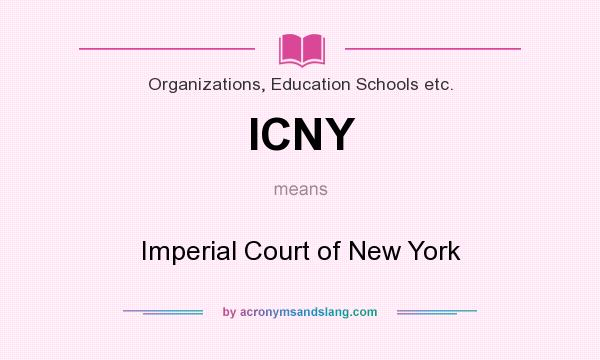 What does ICNY mean? It stands for Imperial Court of New York