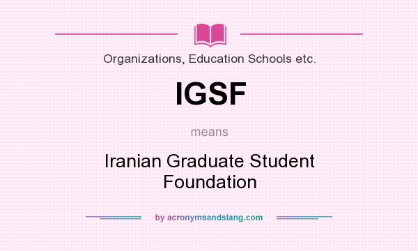 What does IGSF mean? It stands for Iranian Graduate Student Foundation
