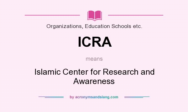 What does ICRA mean? It stands for Islamic Center for Research and Awareness