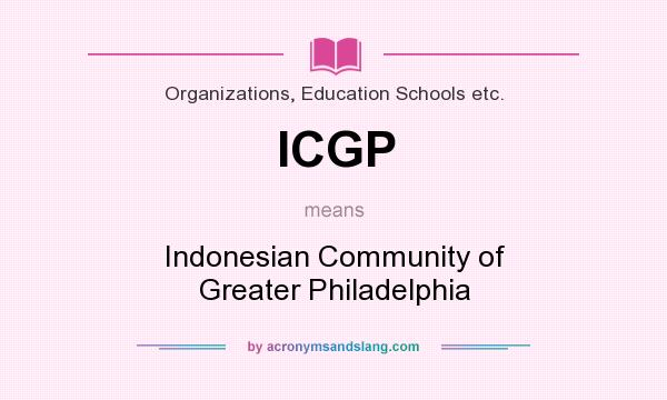 What does ICGP mean? It stands for Indonesian Community of Greater Philadelphia