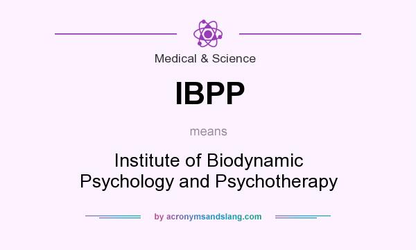 What does IBPP mean? It stands for Institute of Biodynamic Psychology and Psychotherapy