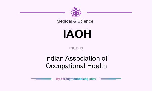 What does IAOH mean? It stands for Indian Association of Occupational Health