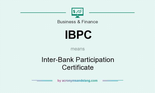 What does IBPC mean? It stands for Inter-Bank Participation Certificate
