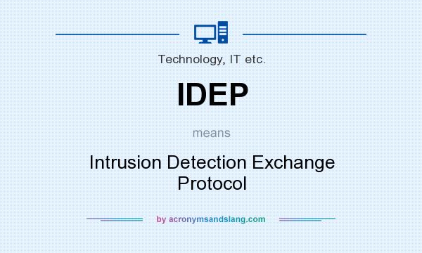 What does IDEP mean? It stands for Intrusion Detection Exchange Protocol