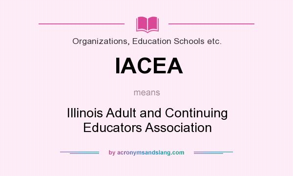 What does IACEA mean? It stands for Illinois Adult and Continuing Educators Association