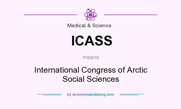 What does ICASS mean? It stands for International Congress of Arctic Social Sciences