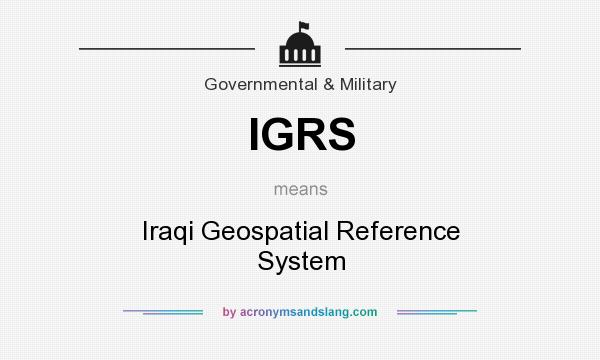What does IGRS mean? It stands for Iraqi Geospatial Reference System