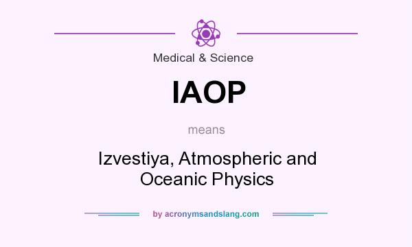 What does IAOP mean? It stands for Izvestiya, Atmospheric and Oceanic Physics