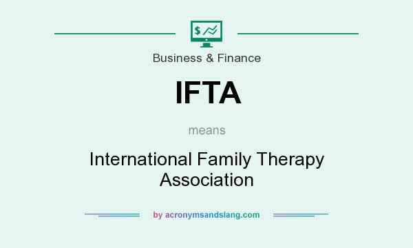 What does IFTA mean? It stands for International Family Therapy Association