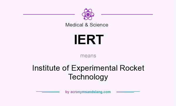 What does IERT mean? It stands for Institute of Experimental Rocket Technology