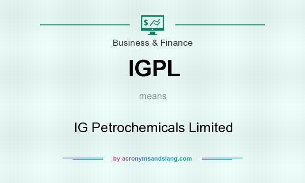 What does IGPL mean? It stands for IG Petrochemicals Limited