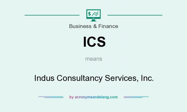 What does ICS mean? It stands for Indus Consultancy Services, Inc.