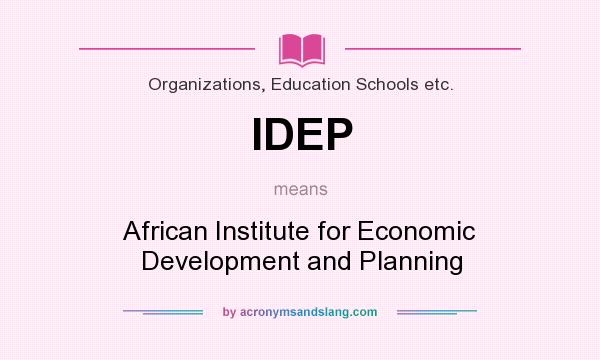 What does IDEP mean? It stands for African Institute for Economic Development and Planning