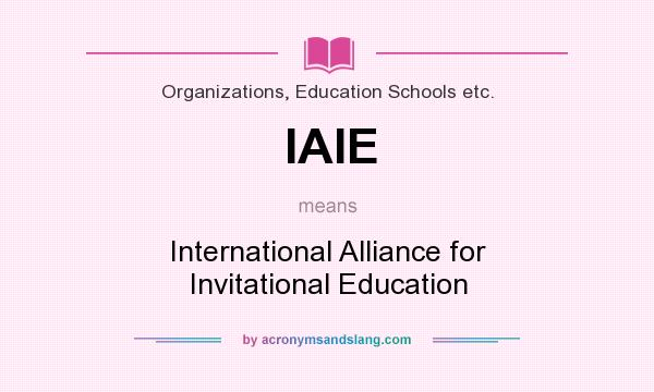 What does IAIE mean? It stands for International Alliance for Invitational Education