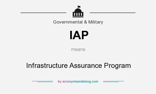 What does IAP mean? It stands for Infrastructure Assurance Program
