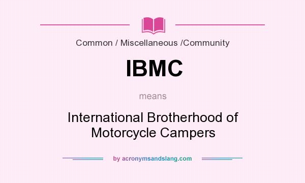 What does IBMC mean? It stands for International Brotherhood of Motorcycle Campers