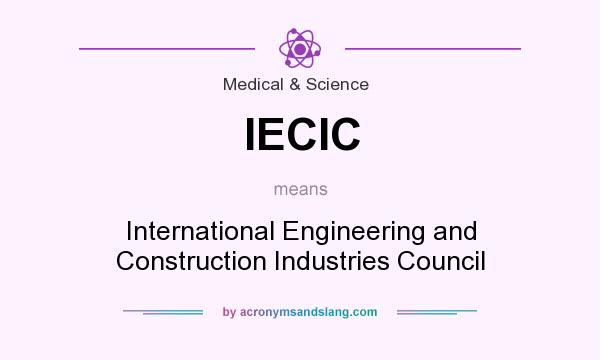 What does IECIC mean? It stands for International Engineering and Construction Industries Council
