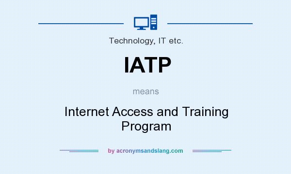 What does IATP mean? It stands for Internet Access and Training Program