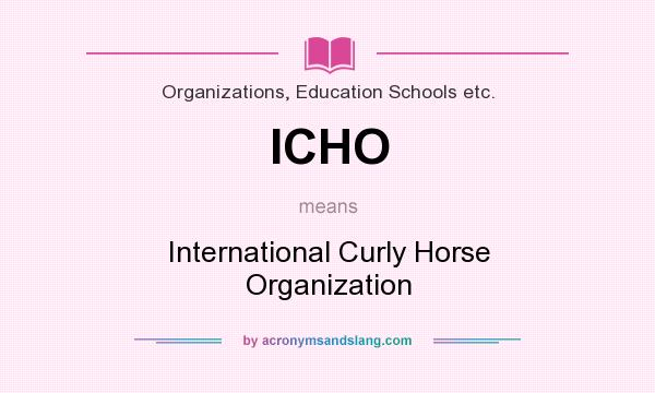 What does ICHO mean? It stands for International Curly Horse Organization