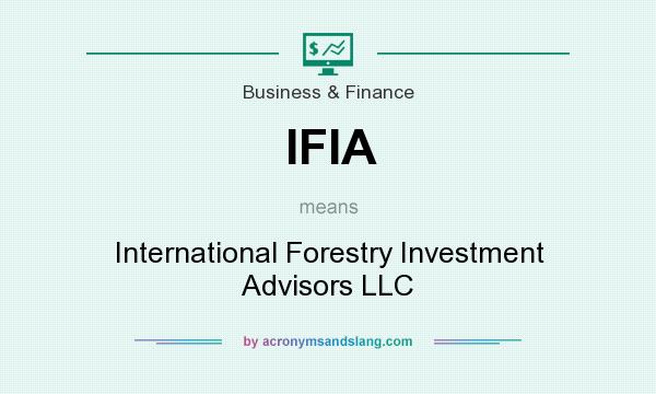 What does IFIA mean? It stands for International Forestry Investment Advisors LLC