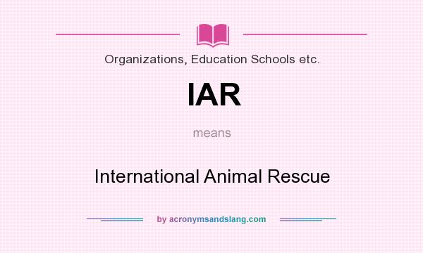 What does IAR mean? It stands for International Animal Rescue