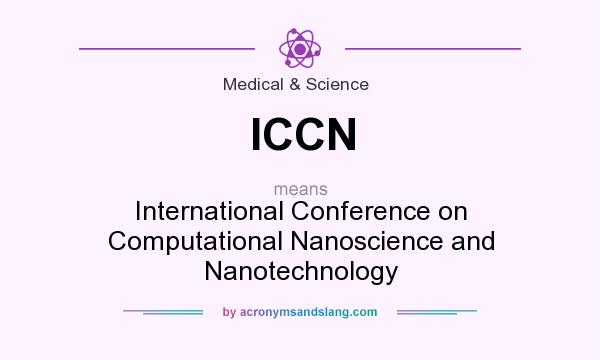 What does ICCN mean? It stands for International Conference on Computational Nanoscience and Nanotechnology