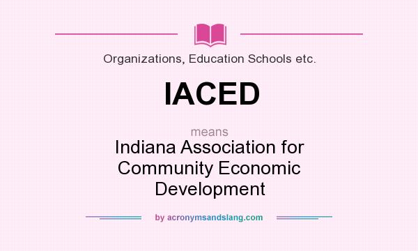 What does IACED mean? It stands for Indiana Association for Community Economic Development