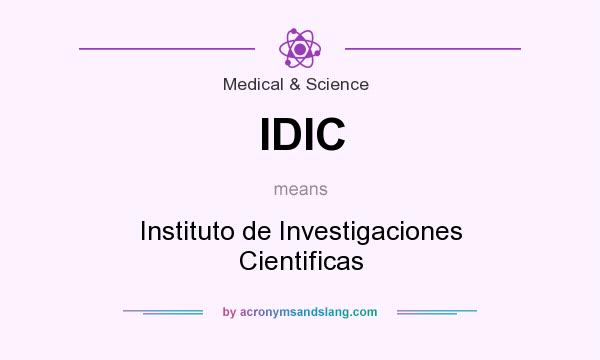What does IDIC mean? It stands for Instituto de Investigaciones Cientificas