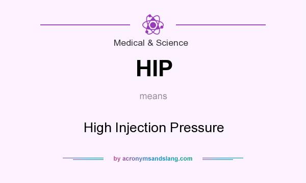 What does HIP mean? It stands for High Injection Pressure