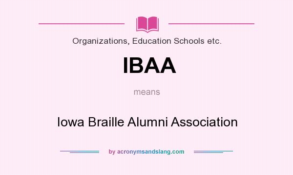 What does IBAA mean? It stands for Iowa Braille Alumni Association