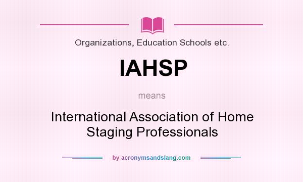 What does IAHSP mean? It stands for International Association of Home Staging Professionals